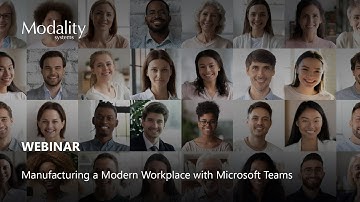 Webinar: Manufacturing a Modern Workplace with Microsoft Teams