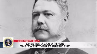 Countdown to 47: Chester Alan Arthur, the Twenty-First President