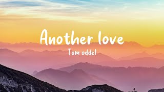 Tom Odell - Another Love (Lyrics) 4k
