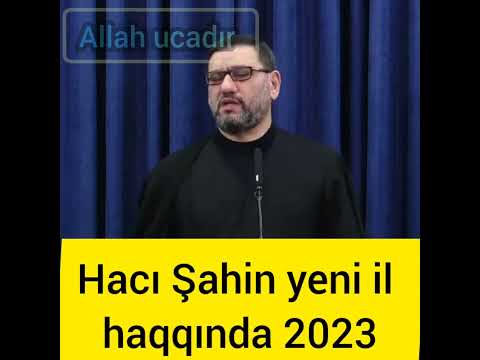 Hacı Şahin yeni il haqqında 2023 qısa video Yeni ili keçirtmək olarmı? @allahucadr865