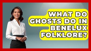 What Do Ghosts Do In Benelux Folklore? - Exploring The Benelux