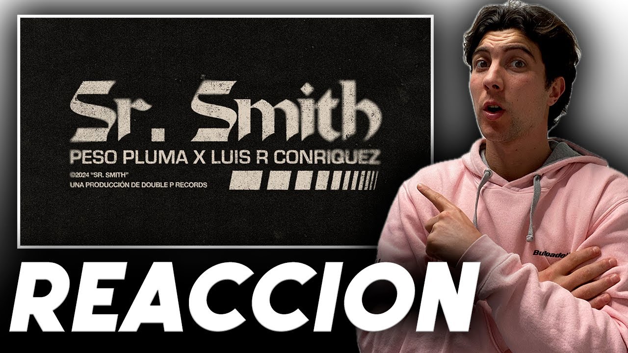 [REACCION] SR. SMITH - Peso Pluma, Luis R Conriquez (Lyric Video) - YouTube