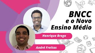 BNCC e o Novo Ensino Médio BNCC e o Novo Ensino Médio