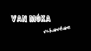 Video thumbnail of "Van Móka - Világvége"