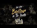 Bailar A Tu Lado (En Vivo) - Lola Club