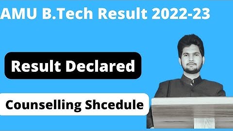 AMU B.Tech Result 2022-23 Declared | AMU B.Tech Counselling 2022-23