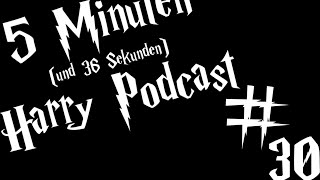 5 Minuten (und 36 Sek) Harry Podcast #30 - I'll stand by you always