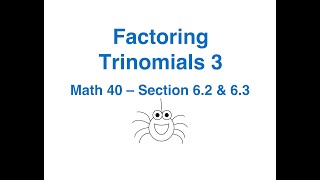 Math 40 6.2 & 6.3 Factoring Trinomials 3