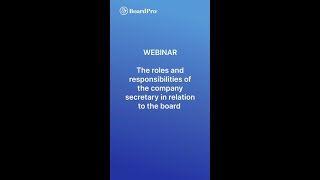 Webinar : The role and responsibilities of the company secretary in relation to the board