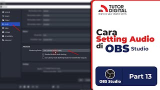 Part 13 | Cara Setting Audio di OBS Studio 2022 | Tutor Digital