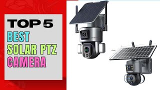 Top 5 Best Solar PTZ Camera 2023 | Best Solar Powered Security Cameras 2023