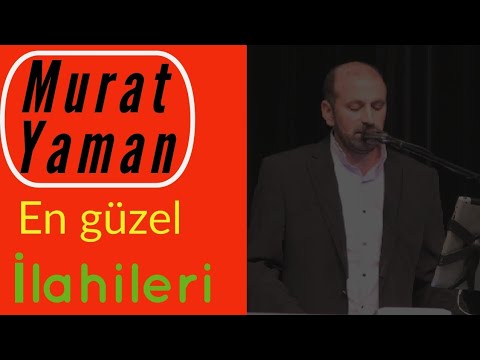 Murat Yaman | En güzel ilahileri