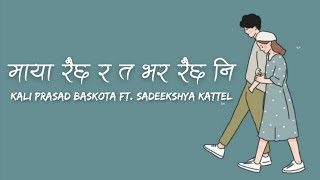 maya raixa ra ta var raixa ni (Maya Raicha Ra) | Lyrics | Kali Prasad Baskota ft. Sadeeksya Kattel