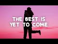 Tom walker  the best is yet to come lyrics
