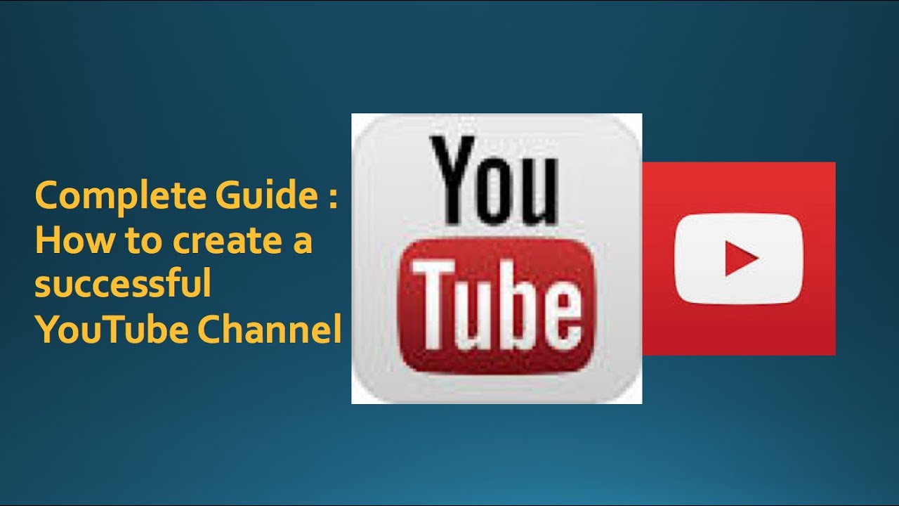 How to create a Youtube Channel 2016 : A complete Guide - YouTube