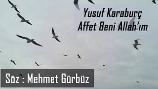 Yusuf Karaburç - Affet Beni Allah'ım (Şiir :  Mehmet Gürbüz) Resimi