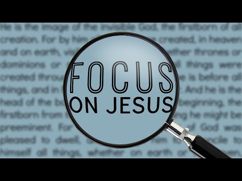 Focusing on Jesus - September 10, 2023