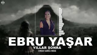 Ebru Yaşar - Yıllar Sonra (Emrah Sarıca Musıc)
