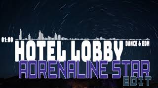 Adrenaline Star - Hotel Lobby (Edit) [DANCE & EDM] (2018)