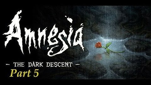Amnesia: The Dark Descent - So stupid - Part 5