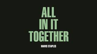 Mavis Staples - &quot;All In It Together&quot;