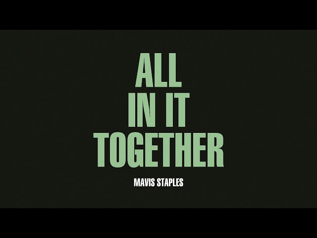 Mavis Staples - All In It Together