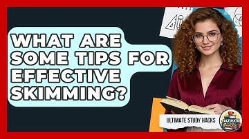 What Are Some Tips For Effective Skimming? - Ultimate Study Hacks
