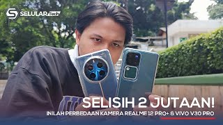 SELISIH 2 JUTAAN! Inilah Perbedaan Kamera Realme 12 Pro+ 5G dan Vivo V30 Pro!