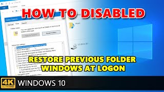 how to disabled restore previous folder windows at logon on windows 10.