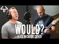 Alice In Chains - Would? Cover (Thick44 &amp; Myagi)