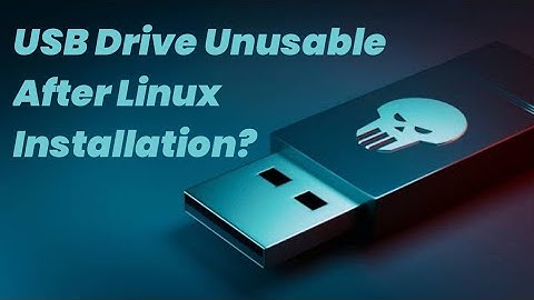 [2023] Fix Unusable USB Stick After Linux Installation
