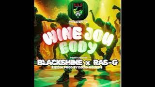 BLACKSHINE X RAS G WINE JOU BODY BEAT BY UNCARL X DIXON MIX BY DJ FRUITS 2025