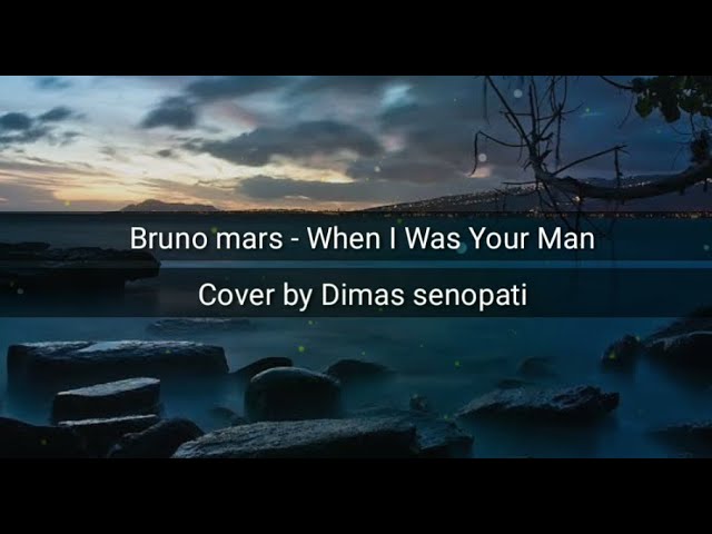 Bruno Mars - When I Was Your Man ( Video Lirik ) Cover by Dimas Senopati class=