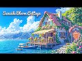 Seaside Bloom Cottage 🌸 | Chill Lofi Vibes by the Ocean