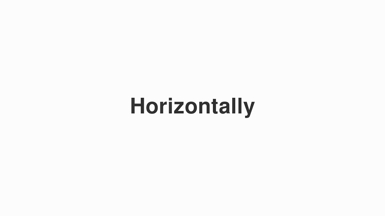 How to Pronounce "Horizontally"