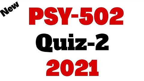 PSY502 Quiz 2 Solution 2021 -  Fall2020 | VU Short Notes | Virtual University of Pakistan