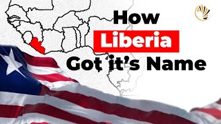 How did Liberia Get its Name?