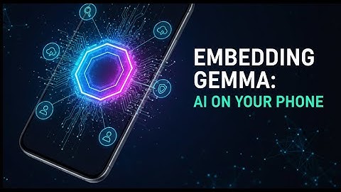 AI on Your Phone (No Internet Required!) | A Look at Embedding Gemma