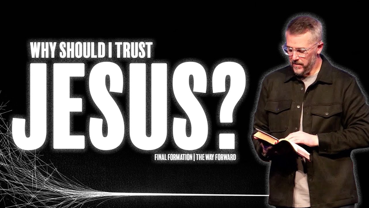 TRUST in Jesus Part 1 | Final Formation | John 14:1-7