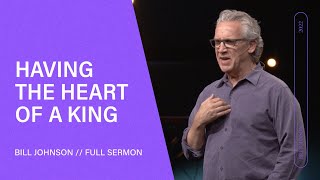 The Pathway to Promotion (Having the Heart of a King)  Bill Johnson (Full Sermon) | Bethel Church
