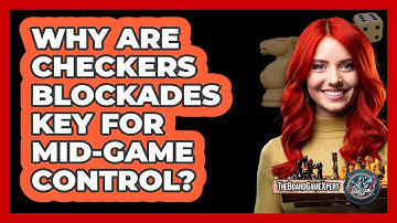 Why Are Checkers Blockades Key For Mid-game Control? - The Board Game Xpert