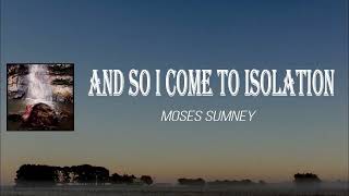 Moses Sumney - and so I come to isolation (Lyrics)