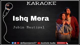 Ishq Mera  Karaoke with lyrics // jubin Nautiyal// New song // aesthetic audio