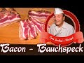 Bauchspeck - Bacon selber machen - Bauchspeck räuchern - Opa Jochen´s Rezept