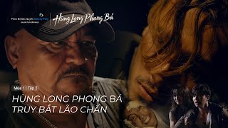 Hùng Long Phong Bá  - Tập 5 | Hùng Long Phong Bá Truy Bắt Lão Chấn