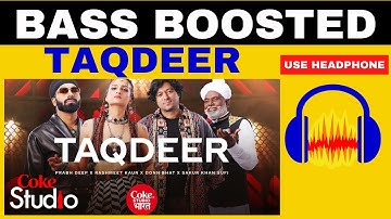 Taqdeer: Coke Studio Bharat | {BASS BOOSTED} Donn Bhat x Rashmeet Kaur x Prabh Deep x Sakur Khan