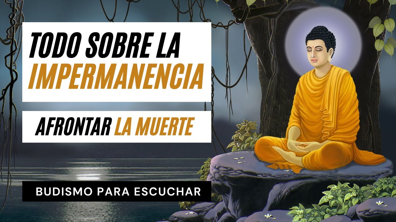 ☸️ El Sorprendente Secreto Budista para Afrontar la Muerte y Transformar tu Vida | La Impermanencia