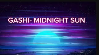 Gashi - Midnight Sun Lyrics