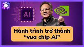 Nvidia đã trở thành “vua chip AI” như thế nào?