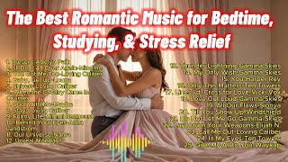 The Best Romantic Music for Bedtime, Studying, & Stress Relief